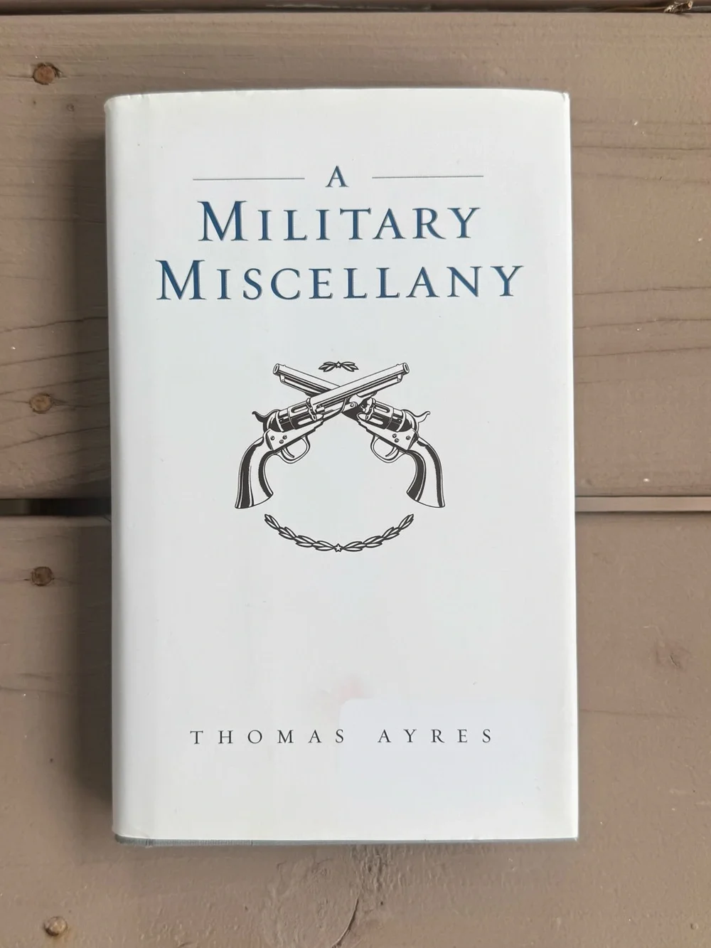 A Military Miscellany by Thomas Ayres - hardcover